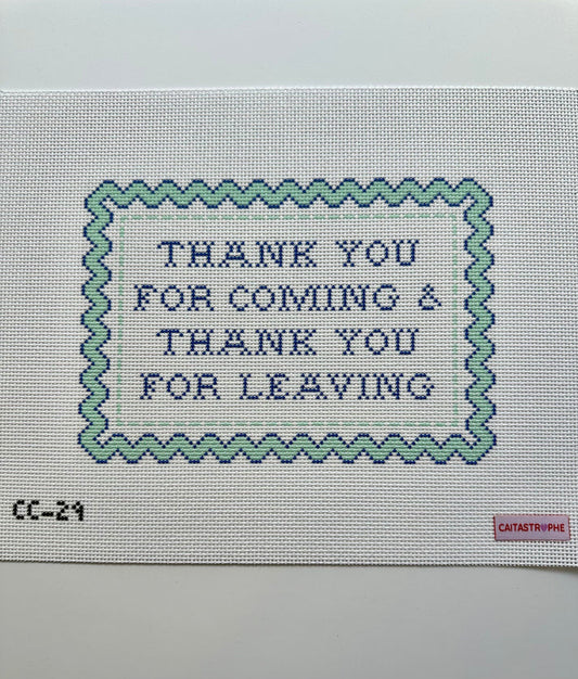 Thank You for Coming and Thank You For Leaving