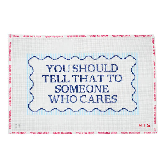 You Should Tell Someone Who Cares