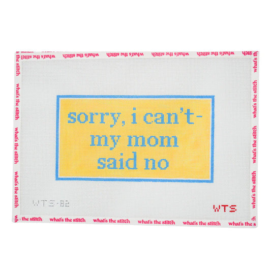 Sorry I Can't, My Mom Said No
